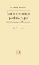 Couverture du livre « Pour une esthétique psychanalytique » de Murielle Gagnebin aux éditions Puf