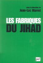 Couverture du livre « Les fabriques du jihad » de Jean-Luc Marret aux éditions Puf