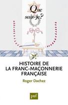 Couverture du livre « Histoire de la franc-maçonnerie française (5e édition) » de Roger Dachez aux éditions Que Sais-je ?