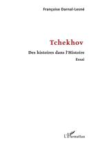 Couverture du livre « Tchekhov des histoires dans l'histoire » de Francois Darnal-Lesne aux éditions Editions L'harmattan