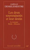 Couverture du livre « Les deux souverainetés et leur destin ; le tournant Bodin - Althusius » de Gaelle Demelemestre aux éditions Cerf