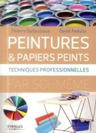 Couverture du livre « Peintures et papiers peints ; techniques profesionnelles » de Thierry Gallauziaux et David Fedullo aux éditions Eyrolles