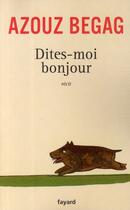 Couverture du livre « Dites-moi bonjour » de Azouz Begag aux éditions Fayard