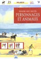 Couverture du livre « Peindre avec succes personnages et animaux » de Evans Margaret aux éditions Mango