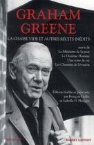 Couverture du livre « La chaise vide et autres récits inédits ; le ministère de la peur, le dixième homme, une sorte de vie, les chemins de l'évasion » de Graham Greene aux éditions Bouquins