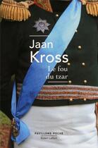Couverture du livre « Le fou du tzar » de Jaan Kross aux éditions Robert Laffont