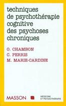 Couverture du livre « Techniques de psychothérapie congnitive des psychoses chroniques » de O Chambon et C Perris et M Marie-Cardine aux éditions Elsevier-masson