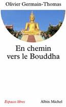 Couverture du livre « En chemin vers le Bouddha » de Olivier Germain-Thomas aux éditions Albin Michel
