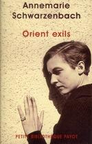 Couverture du livre « Orient exils » de Annemarie Schwarzenbach aux éditions Payot