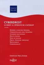 Couverture du livre « Cyberdroit ; le droit à l'épreuve de l'internet » de Christiane Feral-Schuhl aux éditions Dalloz