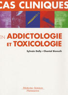 Couverture du livre « Cas cliniques en addictologie et toxicologie » de Chantal Bismuth et Sylvain Dally aux éditions Lavoisier Medecine Sciences