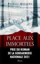 Couverture du livre « Place aux immortels » de Patrice Quelard aux éditions Plon