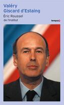 Couverture du livre « Valéry Giscard d'Estaing » de Eric Roussel aux éditions Tempus/perrin