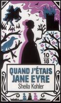Couverture du livre « Quand j'étais Jane Eyre » de Sheila Kohler aux éditions 10/18