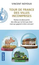 Couverture du livre « Tour de France des villes incomprises » de Vincent Noyoux aux éditions Pocket