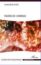 Couverture du livre « Figures de l'onirique » de Camilla Bevilacqua aux éditions Editions L'harmattan