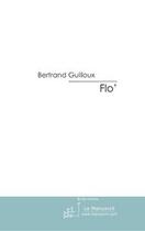 Couverture du livre « Flo' » de Bertrand Guilloux aux éditions Editions Le Manuscrit