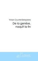 Couverture du livre « De la genèse, naquît la fin » de Courtel-Delepierre V aux éditions Editions Le Manuscrit