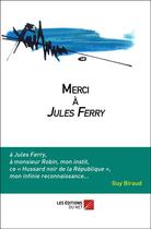 Couverture du livre « Merci à Jules Ferry » de Guy Biraud aux éditions Editions Du Net