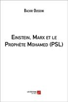 Couverture du livre « Einstein, Marx et le prophète Mohamed (PSL) » de Bachir Ousseini aux éditions Editions Du Net