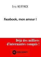 Couverture du livre « Facebook, mon amour ! » de Eric Neirynck aux éditions Books On Demand