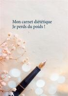 Couverture du livre « Mon carnet diététique ; je perds du poids ! » de Cedric Menard aux éditions Books On Demand