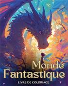 Couverture du livre « Monde Fantastique : Livre de coloriage » de Créatif Factory aux éditions Books On Demand