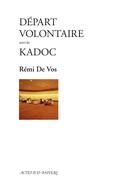 Couverture du livre « Départ volontaire ; Kadoc » de Remi De Vos aux éditions Actes Sud-papiers