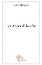 Couverture du livre « Les anges de la ville » de Jean - Daniel aux éditions Edilivre