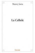 Couverture du livre « La cellule » de Thierry Soria aux éditions Edilivre