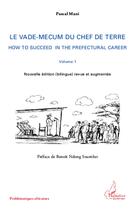 Couverture du livre « Vade Mecum (Vol 1) Du Chef De Terre How To Succeed In The Prefectural Career Nouvelle Edition Biling » de Pascal Mani aux éditions L'harmattan