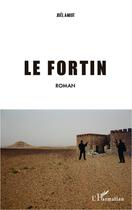 Couverture du livre « Le fortin » de Joel Amiot aux éditions L'harmattan