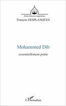 Couverture du livre « Mohammed dib - essentiellement poete » de Francois Desplanques aux éditions L'harmattan