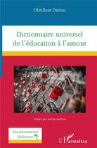 Couverture du livre « Dictionnaire universel de l'éducation à l'amour » de Obrillant Damus aux éditions L'harmattan