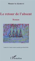 Couverture du livre « Le retour de l'absent » de Monzer Al-Qabbani aux éditions L'harmattan