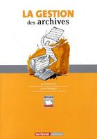 Couverture du livre « La gestion des archives » de Joel Clerembaux et Christine Juge aux éditions Territorial