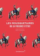 Couverture du livre « Les mousquetaires ou la violence d'Etat » de Remi Masson aux éditions Vendemiaire