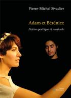 Couverture du livre « Adam et Bérénice » de Pierre-Michel Sivadier aux éditions Stellamaris