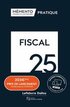 Couverture du livre « Mémento Fiscal 2025 » de Redaction Francis Lefebvre aux éditions Lefebvre