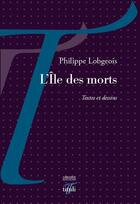 Couverture du livre « L'île des morts » de Philippe Lobgeois aux éditions Tituli
