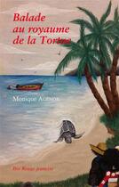 Couverture du livre « Balade au royaume de la tortue » de Monique Agenor aux éditions Ibis Rouge