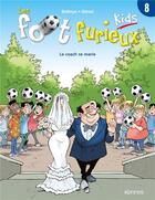 Couverture du livre « Les Foot Furieux kids Tome 8 : Le coach se marie » de Gurcan Gursel et Daniel Bultreys aux éditions Kennes Editions
