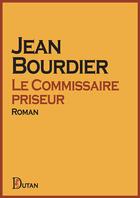 Couverture du livre « Le commissaire-priseur » de Jean Bourdier aux éditions Dutan