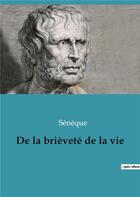 Couverture du livre « De la brievete de la vie » de Seneque aux éditions Culturea