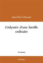 Couverture du livre « L'odyssee d'une famille ordinaire » de Chauvet Jean-Paul aux éditions Edilivre