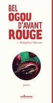Couverture du livre « Bel ogou d'avant rouge » de Rolaphton Mercure aux éditions Atlantiques Dechaines
