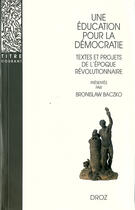 Couverture du livre « Une éducation pour la démocratie ; textes et projets de l'époque révolutionnaire » de Bronislaw Baczko aux éditions Librairie Droz