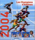 Couverture du livre « Les Champions D'Athenes 2004 » de Jerome Bureau aux éditions Calmann-levy