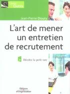 Couverture du livre « L'art de mener un entretien de recrutement : Décelez la perle rare (4e édition) » de Jean-Pierre Doury aux éditions Organisation