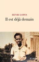 Couverture du livre « Il est déjà demain » de Henri Lopes aux éditions Jc Lattes